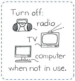 Turn off radio/tv/computer